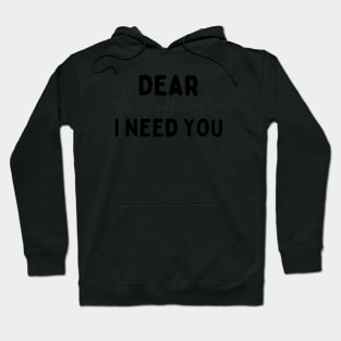 Dear Coffee I Need You Hoodie